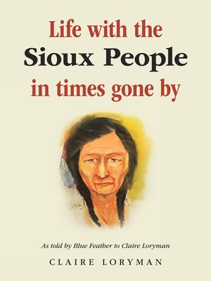cover image of Life with the Sioux People in Times Gone By